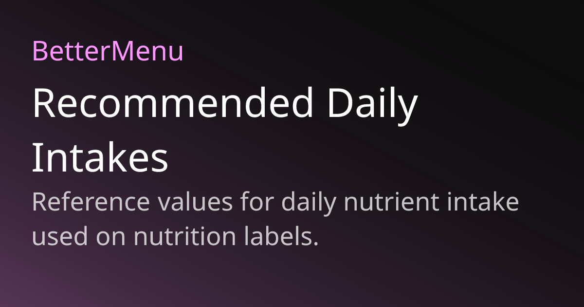 Reference Daily Intake Rdi Daily Intakes: RDI, DRV & 2,000-Cal Diet | BetterMenu